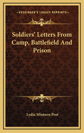 Soldiers' Letters from Camp, Battlefield and Prison
