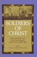 Soldiers of Christ: Saints and Saints' Lives from Late Antiquity and the Early Middle Ages