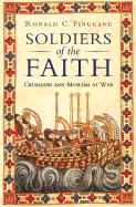 Soldiers of the Faith: Crusaders and Moslems at War