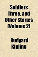 Soldiers Three, and Other Stories; Volume 2