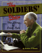 Soldiers' Voice: The Story of Ernie Pyle - O'Connor, Barbara