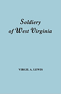Soldiery in West Virginia in the French and Indian War; Lord Dunmore's War; The Revolution; The Later Indian Wars; The Whiskey Insurrection; The S