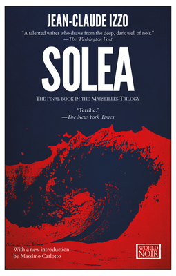 Solea: Marseilles Trilogy, Book Three - Izzo, Jean-Claude, and Curtis, Howard (Translated by)