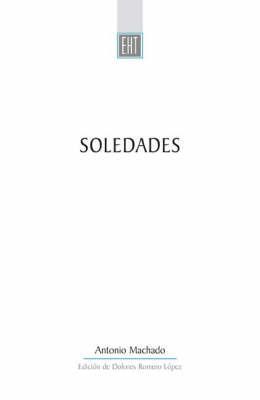 Soledades - Machado, Antonio, and Lopez, Dolores Romero (Editor)