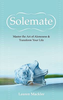 Solemate: Master the Art of Aloneness and Transform Your Life - Mackler, Lauren