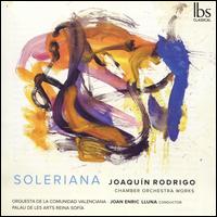 Soleriana: Joaqun Rodrigo Chamber Orchestra Works - Orquestra de la Comunitat Valenciana; Joan Enric Lluna (conductor)