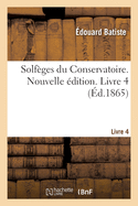 Solf?ges Du Conservatoire. Nouvelle ?dition. Livre 4