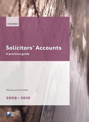 Solicitors' Accounts 2009-2010: A Practical Guide - Kay, Dale, and Baker, Janet