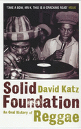 Solid Foundation: An Oral History of Reggae - Katz, David