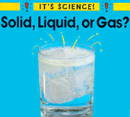 Solid, Liquid, or Gas? - Hewitt, Sally, and Cohen, Helaine (Editor)