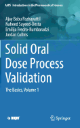 Solid Oral Dose Process Validation: The Basics, Volume 1