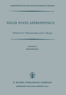 Solid State Astrophysics: Proceedings of a Symposium Held at the University College, Cardiff, Wales, 9-12 July 1974