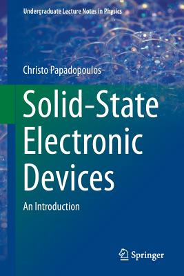 Solid-State Electronic Devices: An Introduction - Papadopoulos, Christo