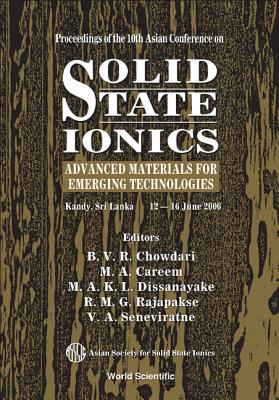 Solid State Ionics: Advanced Materials for Emerging Technologies - Proceedings of the 10th Asian Conference - Chowdari, B V R (Editor), and Careem, M A (Editor), and Dissanayake, M A K L (Editor)