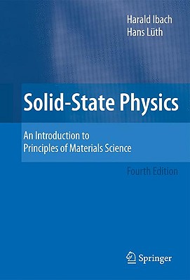 Solid-State Physics: An Introduction to Principles of Materials Science - Ibach, Harald, and Lth, Hans