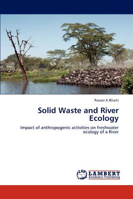 Solid Waste and River Ecology - Bharti, Pawan K