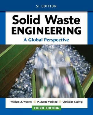 Solid Waste Engineering: A Global Perspective, Si Edition - Worrell, William, and Vesilind, P, and Ludwig, Christian