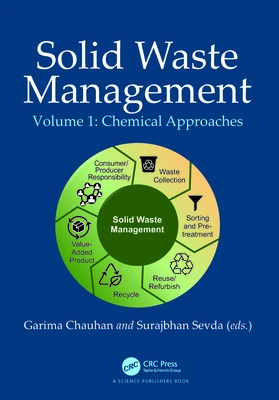 Solid Waste Management: Chemical Approaches, Volume 1 - Chauhan, Garima (Editor), and Sevda, Surajbhan (Editor)