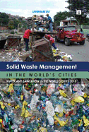 Solid Waste Management in the World's Cities: Water and Sanitation in the Worlds Cities 2010
