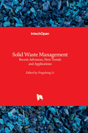 Solid Waste Management: Recent Advances, New Trends and Applications