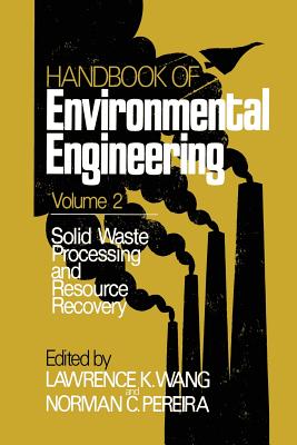 Solid Waste Processing and Resource Recovery: Volume 2 - Wang, Lawrence K (Editor), and Pereira, Norman C (Editor)