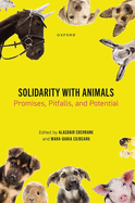 Solidarity with Animals: Promises, Pitfalls, and Potential