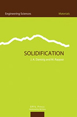 Solidification - Dantzig, Jonathan, and Rappaz, Michel