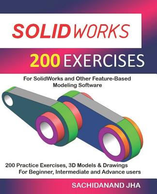 Solidworks 200 Exercises - Jha, Sachidanand