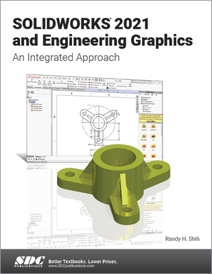SOLIDWORKS 2021 and Engineering Graphics: An Integrated Approach - Shih, Randy H.