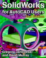 Solidworks for AutoCAD Users - Jankowski, Gregory, and Murray, David, M.A.