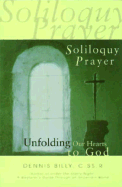 Soliloquy Prayer: Unfolding Our Hearts to God