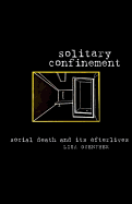 Solitary Confinement: Social Death and Its Afterlives
