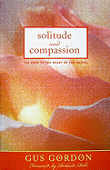 Solitude and Compassion: The Path to the Heart of the Gospel