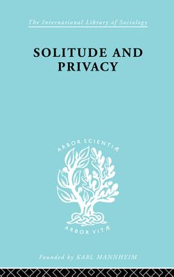 Solitude and Privacy: A Study of Social Isolation, Its Causes and Therapy - Halmos, Paul