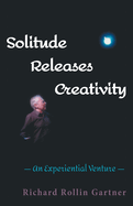 Solitude Releases Creativity: An Experiential Venture