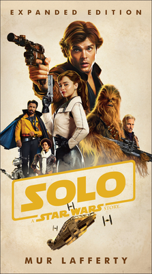 Solo: A Star Wars Story: Expanded Edition - Lafferty, Mur