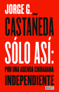 Solo As Por Una Agenda Ciudadana / Only Thus: Towards an Independent Civic Agenda