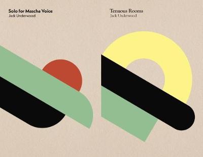 Solo for Mascha Voice/Tenuous Rooms 2018 - Underwood, Jack, and Inglis, Theo (Designer), and Bagshaw, Hannah (Cover design by)