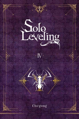 Solo Leveling, Vol. 4 (Novel): Volume 4 - Chugong, and Torres, J (Translated by), and Im, Hye Young (Translated by)