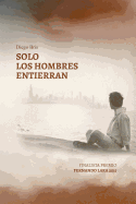 Solo Los Hombres Entierran: Mucho Mas Que Una Novela Sobre El Canal de Panama