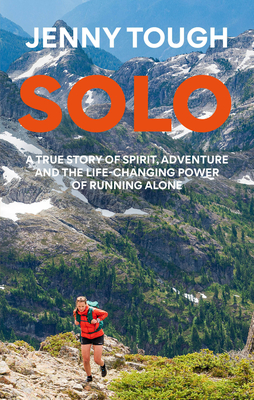Solo: What Running Across Mountains Taught Me about Life - Tough, Jenny