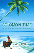 Solomon Time: An Unlikely Quest in the South Pacific