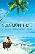 Solomon Time: An Unlikely Quest in the South Pacific