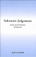 Solomonic Judgements: Studies in the Limitation of Rationality - Elster, Jon