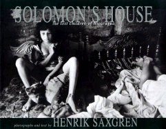 Solomon's House: The Lost Children of Nicaragua - Saxgren, Henrik (Photographer), and Jagger, Bianca (Preface by)