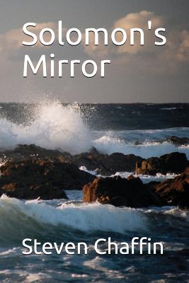 Solomon's Mirror - Chaffin, Steven L