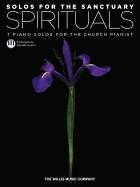 Solos for the Sanctuary - Spirituals: 7 Piano Solos for the Church Pianist/Mid to Later Intermediate Level