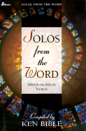 Solos from the Word: Solos for the Medium-High Voice