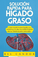 Soluci?n Rpida Para H?gado Graso: C?mo revertir la grasa heptica en MENOS de 30 d?as con el INNOVADOR sistema "Desintoxicaci?n Automtica".