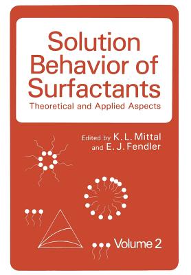 Solution Behavior of Surfactants: Theoretical and Applied Aspects Volume 2 - Mittal, K L (Editor), and Fendler, E J (Editor)